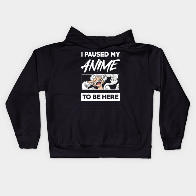 I paused my anime to be here Kids Hoodie by DeathAnarchy